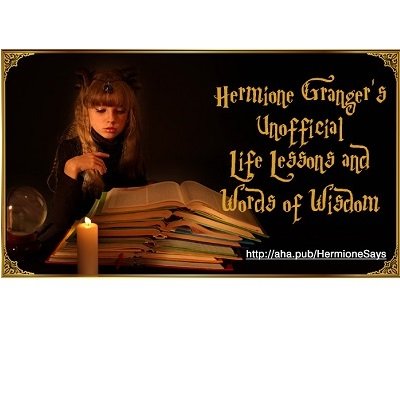 Hermione Granger’s Unofficial Life Lessons and Words of Wisdom: 5 AHAs